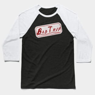 Bad Trip Baseball T-Shirt